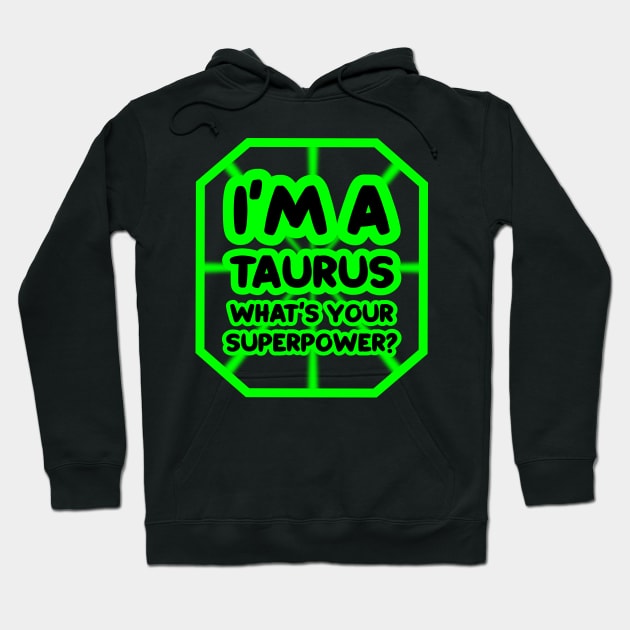 I'm a taurus, what's your superpower? Hoodie by colorsplash